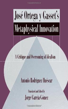 jose ortega y gasset"s metaphysical innovation